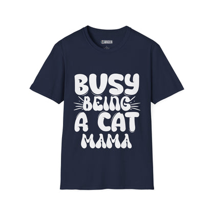 Busy Being a Cat Mama Unisex Soft-Style T-Shirt – Ultra Comfort & Timeless Style